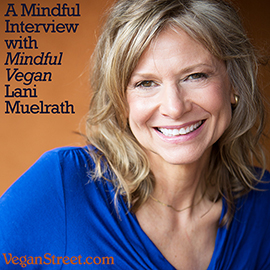 A Mindful Interview with Mindful Vegan Lani Muelrath