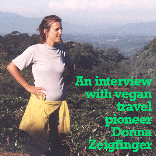 An interview with vegan travel pioneer Donna Zeigfinger