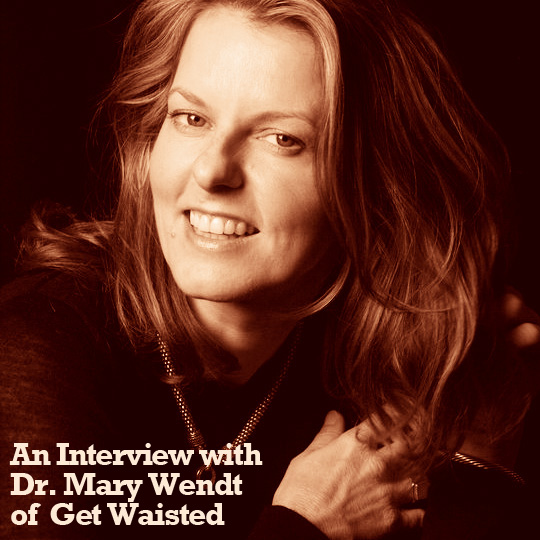 An interview with Dr. Mary Wendt of Get Waisted