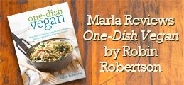 Marla reviews "One Dish Vegan" by Robin Robertson