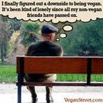 I finally figured out a downside to being vegan...