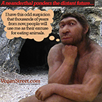 A neanderthal ponders the distant future...