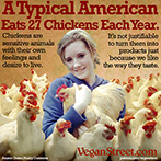 A typical American eats 27 chickens each year.