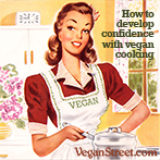 How to develop confidence with vegan cooking