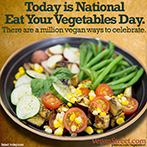 Today is National Eat Your Vegetables Day!