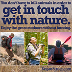 You don't have to kill animals in order to get in touch with nature.