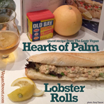 (guest recipe from The Lusty Vegan) Hearts of Palm Lobster Rolls