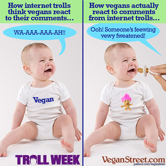 How internet trolls think vegans react to their comments...