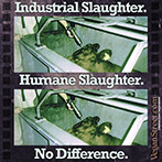 Industrial Slaughter. Humane Slaughter. No Difference.
