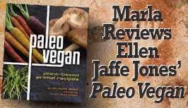 Marla reviews Ellen Jaffe Jones' Paleo Vegan