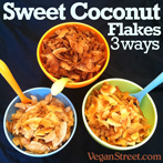 Sweet Coconut Flakes 3 Ways