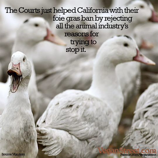 The courts helped California with their foie gras ban.