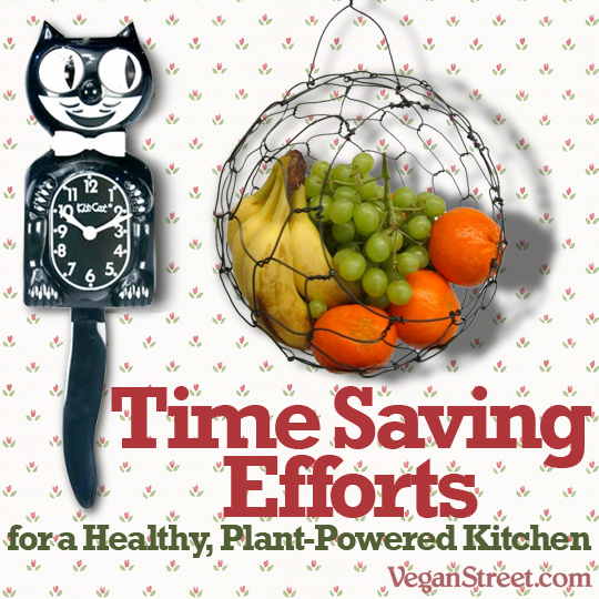 Time Saving Efforts for a Healthy Plant-Powered Kitchen