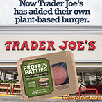 Now Trader Joe's has added their own plant based burger