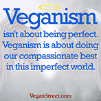 Veganism is not about being perfect.