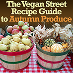 The Vegan Street Recipe Guide to Autumn Produce